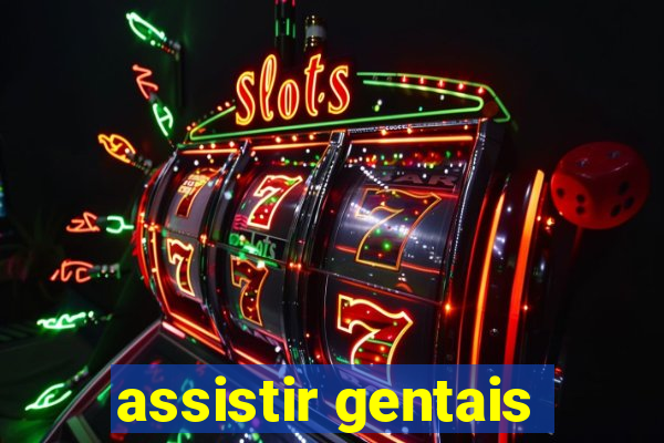 assistir gentais